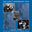 The Scott Sherwood Trio: "Headin' Home"
