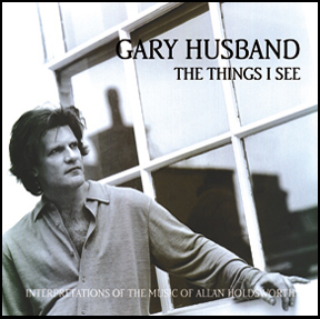 Gary Husband: "The Things I See (Interpretations of the Music of Allan Holdsworth)"